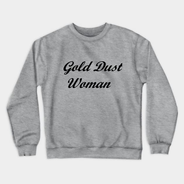 stevie nicks - gold dust woman Crewneck Sweatshirt by teestaan